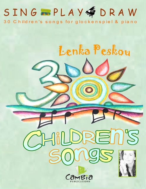 Sing Play Draw 30 Children's Songs for Glockenspiel and Piano, Lenka Peskou
