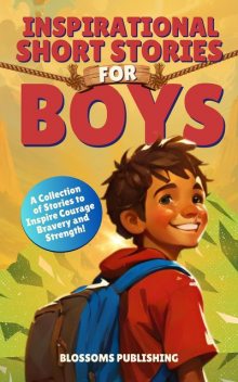 Inspirational Short Stories for Boys, Blossoms Publishing