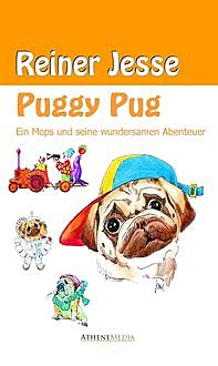 Puggy Pug: Ein Mops und seine wundersamen Abenteuer, Reiner Jesse