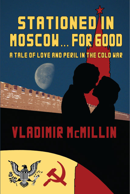 Stationed For Good… In Moscow, Vladimir JD McMillin