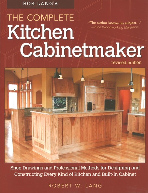 Bob Lang's The Complete Kitchen Cabinetmaker, Revised Edition, Robert Lang