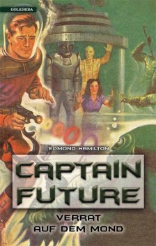 Captain Future 10: Verrat auf dem Mond, Edmond Hamilton