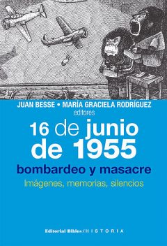 16 de junio de 1955: bombardeo y masacre, Juan Besse, María Graciela Rodríguez