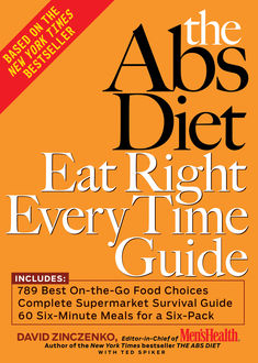 The Abs Diet Eat Right Every Time Guide, David Zinczenko, Ted Spiker