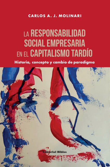 La responsabilidad social empresaria en el capitalismo tardío, Carlos A.J. Molinari