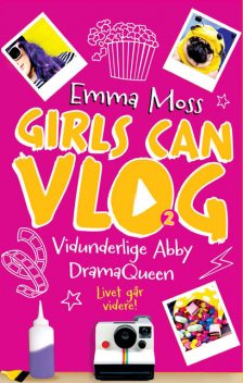 Girls can VLOG – Drama Queen, Emma Moss