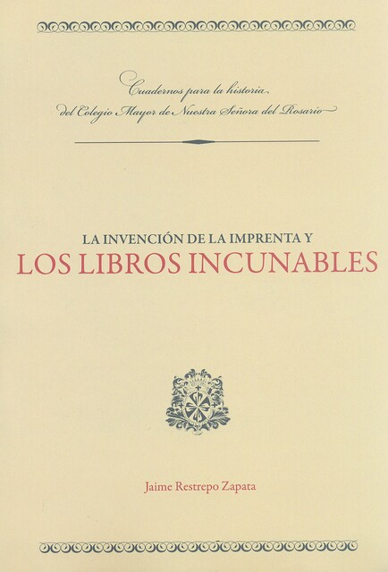 La invención de la imprenta y los libros incunables, Jaime Restrepo Zapata