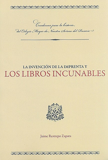 La invención de la imprenta y los libros incunables, Jaime Restrepo Zapata