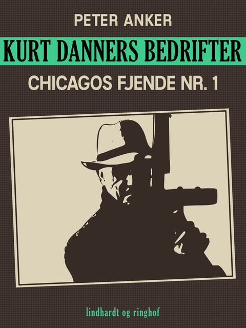 Kurt Danners bedrifter: Chicagos fjende nr. 1, Peter Anker
