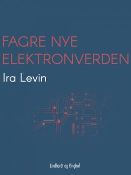 Fagre nye elektronverden, Ira Levin
