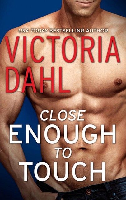 Close Enough to Touch, Victoria Dahl