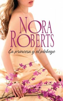 La Princesa Y El Plebeyo, Nora Roberts