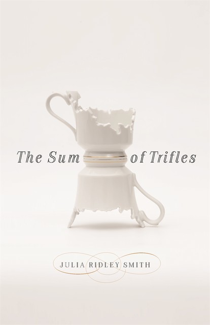 The Sum of Trifles, Julia Smith