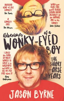Adventures of A Wonky-Eyed Boy, Jason Byrne