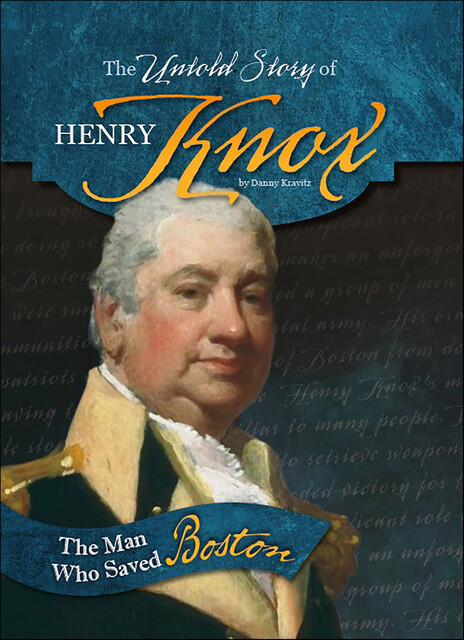 The Untold Story of Henry Knox, Danny Kravitz