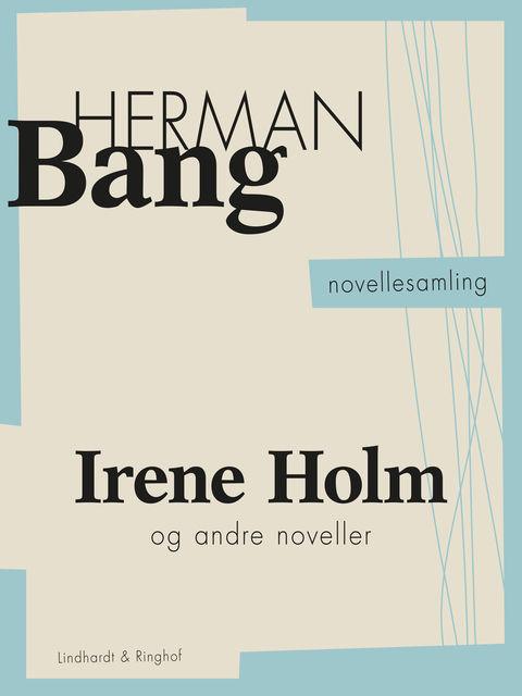 Irene Holm og andre noveller, Herman Bang