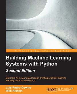 Building Machine Learning Systems with Python – Second Edition, Luis Pedro Coelho