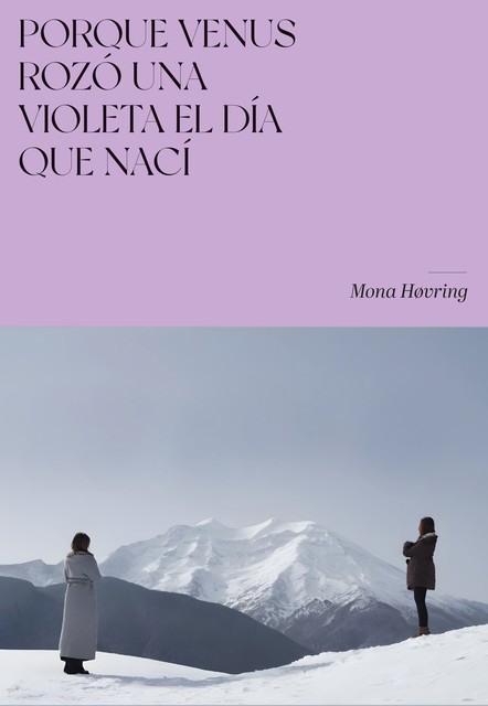 Porque Venus rozó una violeta el día que nací, Mona Høvring