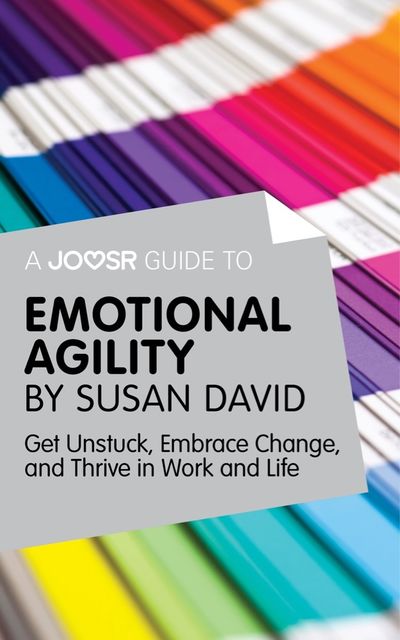 A Joosr Guide to… Emotional Agility by Susan David, Joosr