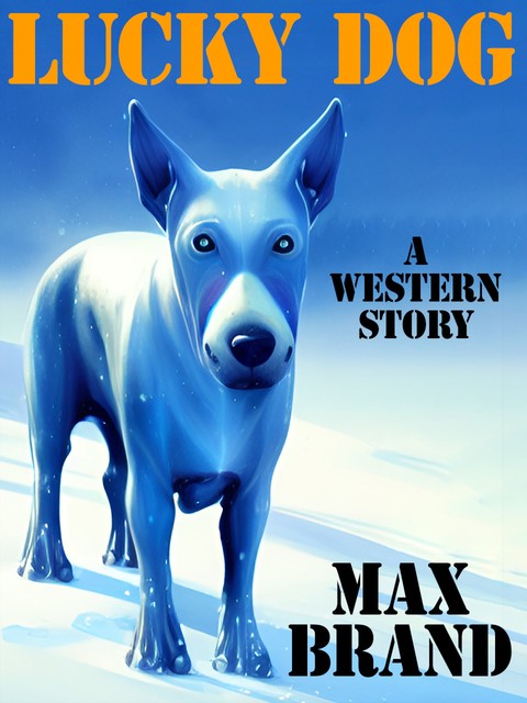 A Lucky Dog, Max Brand