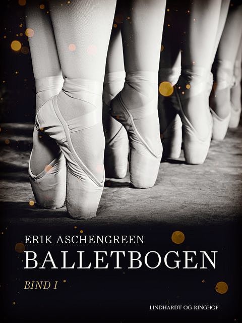 Balletbogen. Bind 1, Erik Aschengreen