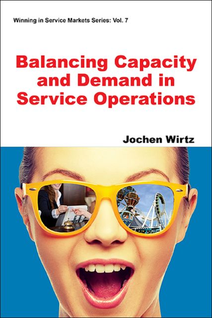 Balancing Capacity and Demand in Service Operations, Jochen Wirtz