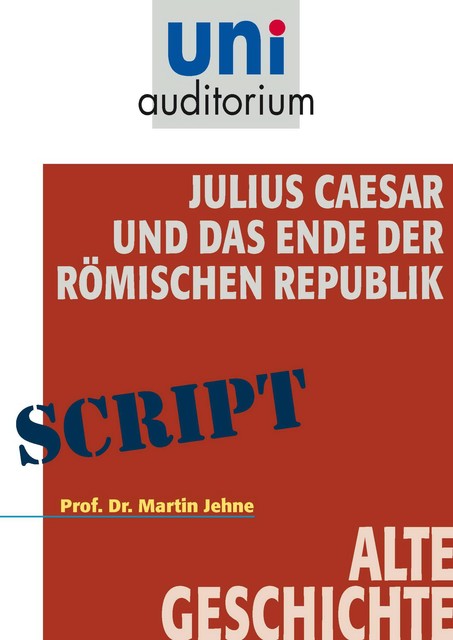 Julius Caesar und das Ende der Römischen Republik, Martin Jehne