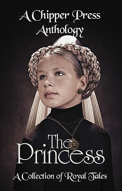 The Princess: A Collection of Royal Tales, Chipper Press, CJ Dotson, D.C. Dubs