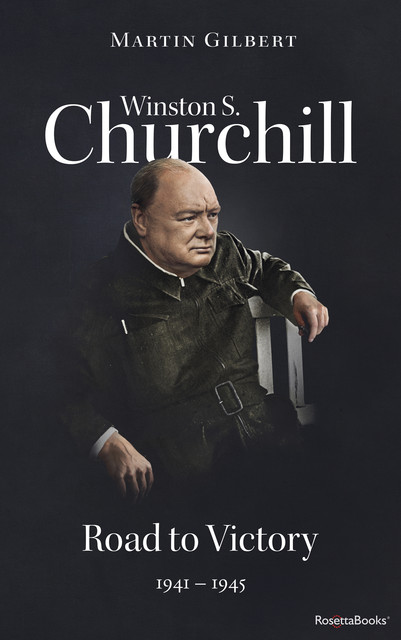 Winston S. Churchill: Road to Victory, 1941–1945 (Volume VII), Martin Gilbert