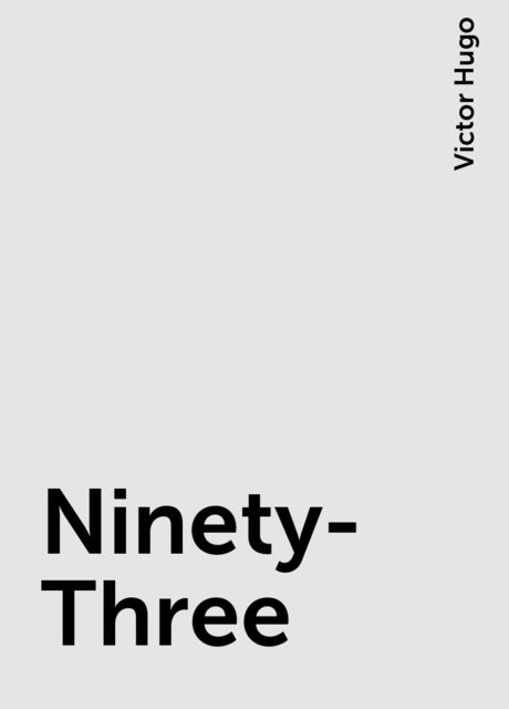 Ninety-Three, Victor Hugo