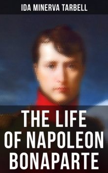 The Life of Napoleon Bonaparte, Ida Tarbell