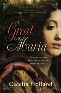 Great Maria, Cecelia Holland