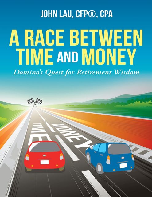 A Race Between Time and Money: Domino’s Quest for Retirement Wisdom, CPA, CFP®, John Lau