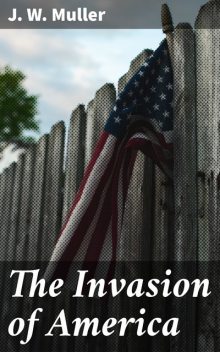 The Invasion of America, J.W. Muller