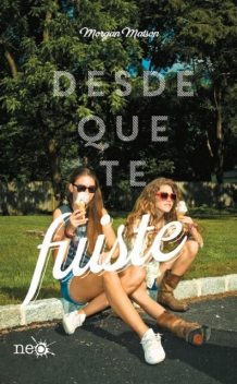 Desde que te fuiste, Morgan Matson