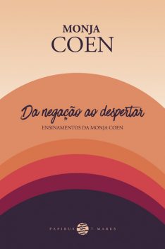 Da negação ao despertar, Monja Coen