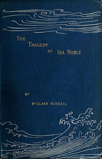 The Tragedy of Ida Noble, William Clark Russell