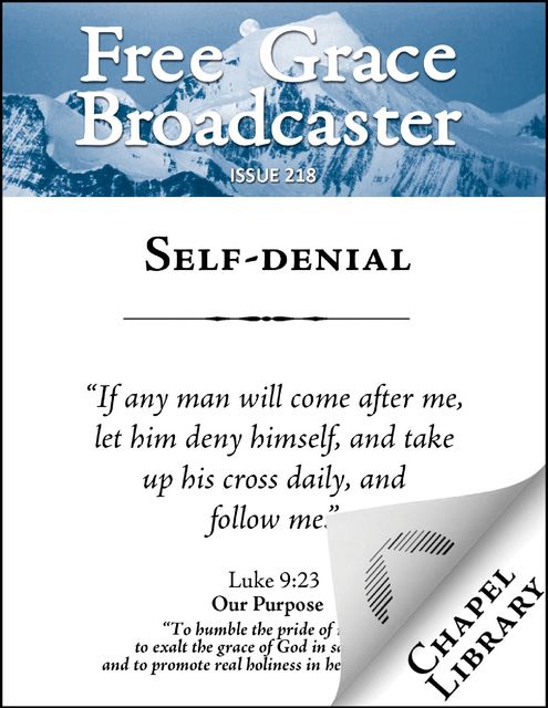 Free Grace Broadcaster – Issue 218 – Self-denial, Charles Spurgeon
