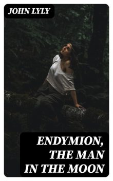 Endymion, The Man in the Moon, John Lyly