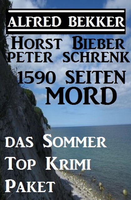 1627 Seiten Krimi Spannung: Das Ferien Thriller Paket Sommer 2021, Alfred Bekker, Horst Bieber, Peter Schrenk, Cedric Balmore