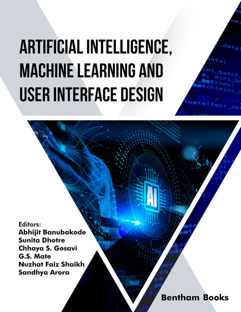 Artificial Intelligence, Machine Learning and User Interface Design, Abhijit Banubakode, Chhaya S. Gosavi, G.S. Mate, Nuzhat Faiz Shaikh, Sandhya Arora, Sunita Dhotre