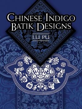 Chinese Indigo Batik Designs, Lu Pu