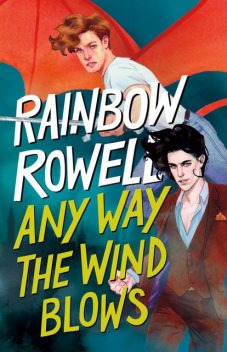 Any Way the Wind Blows: 3 (Simon Snow Trilogy), Rainbow Rowell
