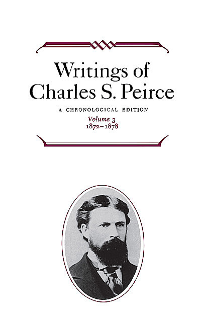 Writings of Charles S. Peirce: A Chronological Edition, Volume 3, Charles S.Peirce