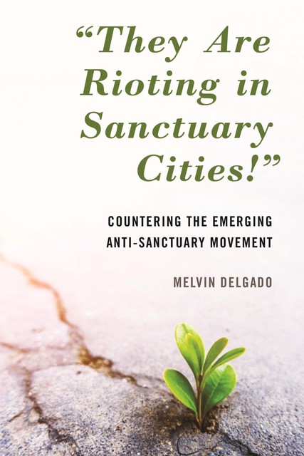 “They Are Rioting in Sanctuary Cities!”, Melvin Delgado
