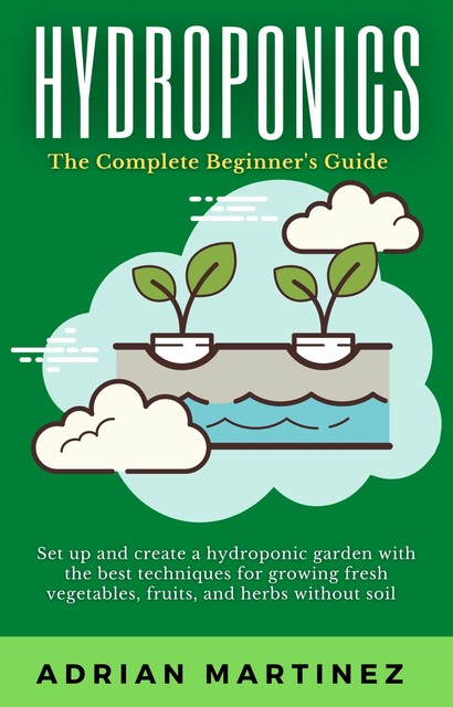 Hydroponics, Adrian Martinez