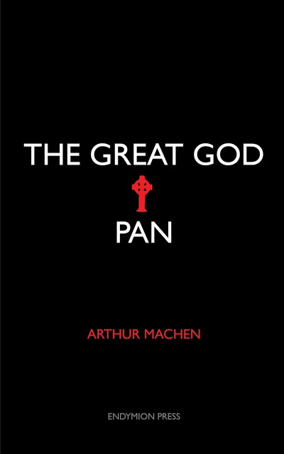 The Great God Pan, Arthur Machen