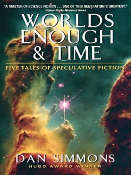 Worlds Enough & Time, Dan Simmons