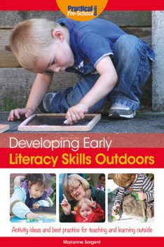 Developing Early Literacy Skills Outdoors, Marianne Sargent