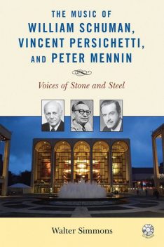 The Music of William Schuman, Vincent Persichetti, and Peter Mennin, Walter Simmons